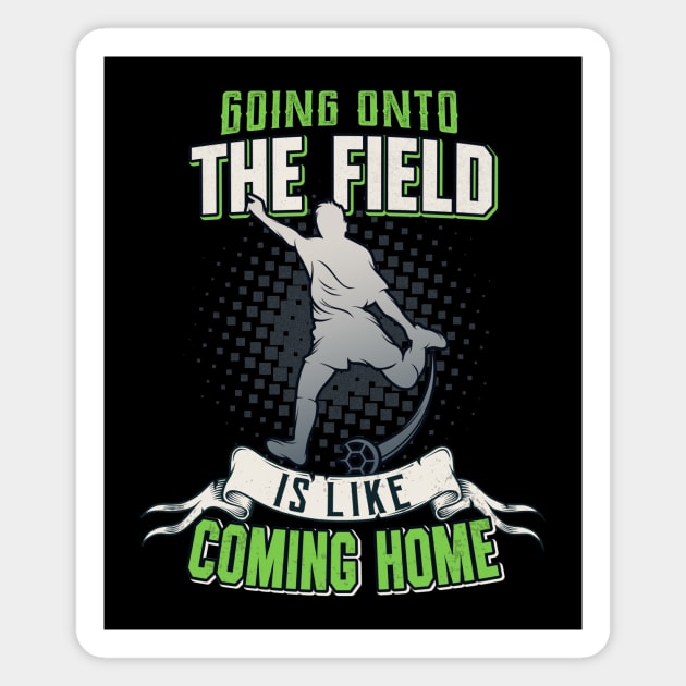 Soccer Field Going Home Soccer Player Quote Magnet by Foxxy Merch